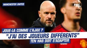Manchester United: "Je ne peux pas jouer comme à l'Ajax car j'ai des joueurs différents" regrette Ten Hag 
