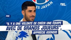 PSG : "Il y a une volonté de créer une équipe avec de grands joueurs", apprécie Asensio