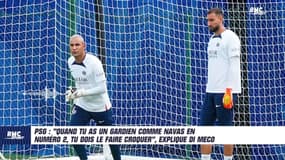 PSG : "Quand tu as un gardien comme Navas en numéro 2, tu dois le faire croquer", explique Di Meco