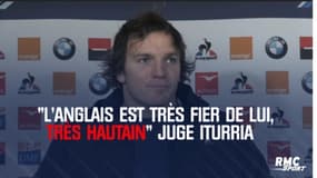 Angleterre-Français – « L’Anglais est très fier de lui, très hautain » juge Iturria