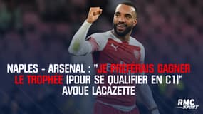 Naples - Arsenal : "Je préférerais gagner le trophée (pour se qualifier en C1)" avoue Lacazette