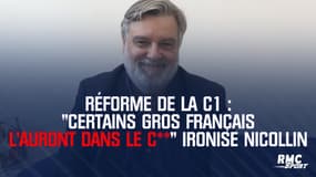 Réforme de la C1 : "Certains gros français l'auront dans le c**" ironise Nicollin