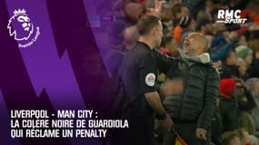 Liverpool - Man City : La colère noire de Guardiola qui réclame un penalty