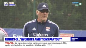 Rennes-OL : "avoir des ambitions partout"