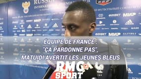 Équipe de France : "Ça pardonne pas", Matuidi avertit les jeunes bleus