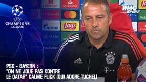 PSG - Bayern : "On ne joue pas contre le Qatar" calme Flick (qui adore Tuchel)