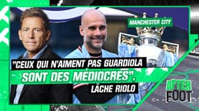 Manchester City : "Ceux qui n'aiment pas Guardiola sont des médiocres", lâche Riolo