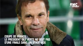 Coupe de France: Le président des Verts ne veut pas d'une finale dans un stade vide