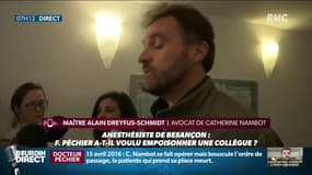 "Le Docteur Péchier a clairement voulu tuer ma cliente" - Me Alain Dreyfuss-Schmidt