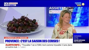 Dans votre assiette du jeudi 1er juin - Provence : c'est la saison des cerises !