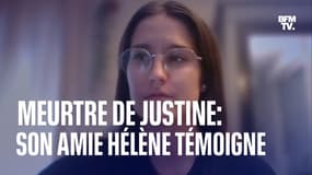 Meurtre de Justine: le témoignage émouvant d'Hélène, son amie d'enfance