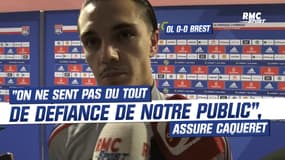 OL 0-0 Brest : "On ne sent pas du tout de défiance de la part de notre public", assure Caqueret