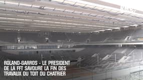 Roland-Garros - Le président de la FFT savoure la fin des travaux du toit du court Philippe Chatrier