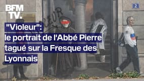   La célèbre Fresque des Lyonnais a été dégradée, le mot "violeur" inscrit près de l'Abbé Pierre 