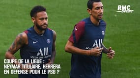 Coupe de la Ligue : Neymar titulaire, Herrera en défense pour le PSG ?