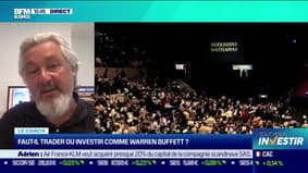 Le coach : Faut-il trader ou investir comme Warren Buffett ? - 04/10