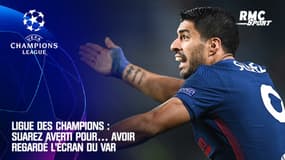 Ligue des champions : Suarez averti pour… avoir regardé l’écran du VAR