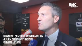 Rennes : "Entière confiance en Julien Stéphan" insiste Létang