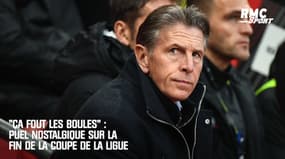 "Ça fout les boules" : Puel nostalgique sur la fin de la Coupe de la Ligue 