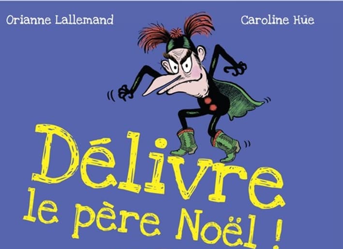 "Délivre le père Noël!" de Orianne Lallemand et Caroline Hüe "Délivre le père Noël!" de Orianne Lallemand et Caroline Hüe