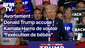 Donald Trump accuse Kamala Harris de vouloir "l'exécution de bébés" avec son programme sur l'avortement
