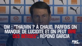 OM : "Thauvin ? À chaud, parfois on manque de lucidité et on peut dire des bêtises", répond Garcia