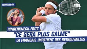 Wimbledon: "Ce sera plus calme" Rinderknech impatient de retrouver Fritz