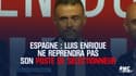 Espagne : Luis Enrique ne reprendra pas son poste de sélectionneur