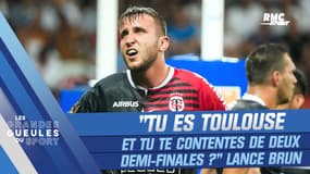 Top 14 : "Tu es le Stade toulousain et tu te contentes de deux demi-finales ?" s'emporte Brun
