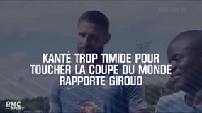 Kanté trop timide pour toucher la Coupe du Monde rapporte Giroud