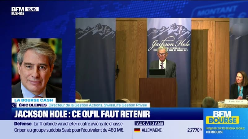 La bourse cash : Jackson Hole, ce qu'il faut retenir - 25/08