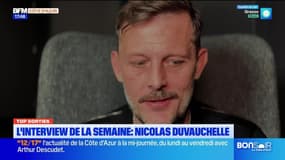 Top Sorties Nice du vendredi 31 janvier - L'interview de la semaine : Nicolas Duvauchelle