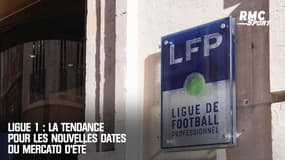 Ligue 1 : La tendance pour les nouvelles dates du mercato d'été