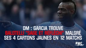 OM : Garcia trouve Balotelli "sage et réfléchi" malgré ses 4 cartons jaunes en 12 matchs