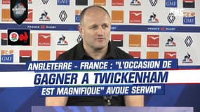 Angleterre-France : "L'occasion de gagner à Twickenham est magnifique" avoue Servat