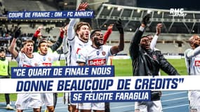OM - FC Annecy : "Ce quart de finale nous donne beaucoup de crédits" se félicite Faraglia