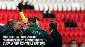 PSG - Basaksehir : "La lutte contre le racisme ? Pas qu'un slogan publicitaire" lance Renard qui incite l'UEFA à agir