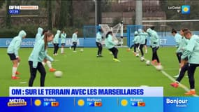 OM : sur le terrain avec les Marseillaises