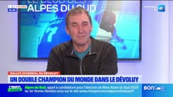Le Club des Alpes du Sud du lundi 9 décembre - Un double champion du monde dans Le Dévoluy