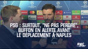 PSG : Surtout, "ne pas perdre", Buffon en alerte avant le déplacement à Naples