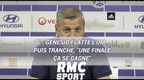 OL : Genesio flatte l'OM... puis tranche, "une finale ça se gagne"