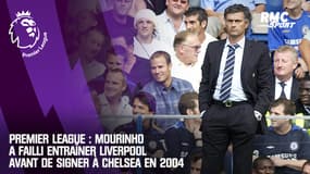 Premier League : Mourinho a failli entraîner Liverpool avant de signer à Chelsea en 2004