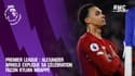 Liverpool : Alexander-Arnold explique sa célébration façon Mbappé