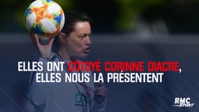 Elles ont côtoyé Corinne Diacre, elles nous la présentent