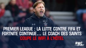 Premier League : la lutte contre Fifa et Fortnite continue… Le coach de Southampton coupe le WiFi à l’hôtel