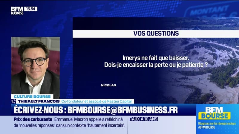 Culture Bourse : « Imerys ne fait que baisser. Dois-je encaisser la perte ou je patiente ? En sachant que j'investis sur du moyen long terme », par Julie Cohen-Heurton - 29/04