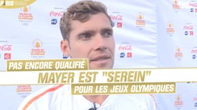 JO 2024 : "Je suis serein" assure Mayer, pas encore qualifié pour les Jeux