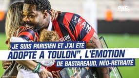 Top 14 : "Je suis Parisien et j'ai été adopté à Toulon", l'émotion de Bastareaud néo-retraité 