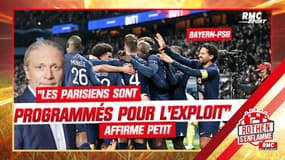 Bayern - PSG : "Les joueurs du PSG sont programmés pour réaliser des exploits", affirme Petit