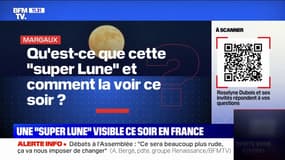 Qu'est-ce que cette "super Lune" et comment la voir ce soir? BFMTV répond à vos questions